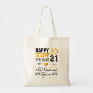 Happy New Year 2021 What Happens In 202 Tote Bag