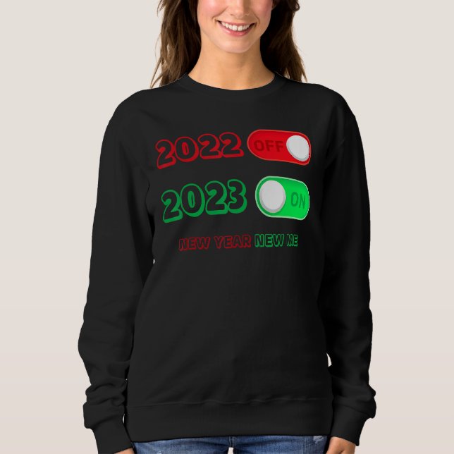 Happy New Year 2023 Goodbye 2022 Hello 2023 New Ye Sweatshirt (Front)