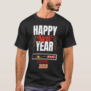 Happy New Year 2023 Loading New Year's Eve T-Shirt