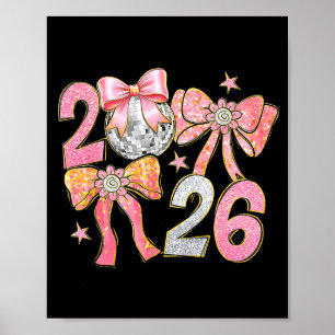 Happy New Year 2026 Disco Ball Coquette Bow New Ye Poster