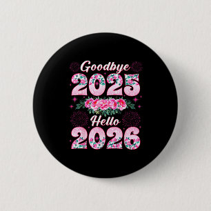 Happy New Year 2026 Floral Goodbye 2025 Hello 2026 6 Cm Round Badge