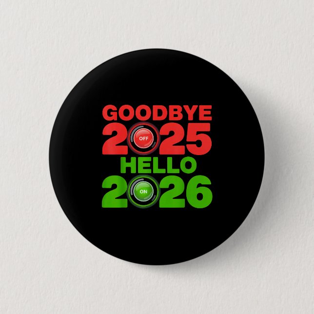 Happy New Year 2026 Goodbye 2025 Hello 2026  6 Cm Round Badge (Front)