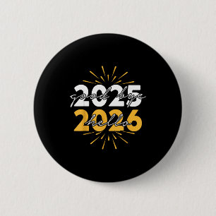 Happy New Year 2026 Goodbye 2025 Hello 2026  6 Cm Round Badge