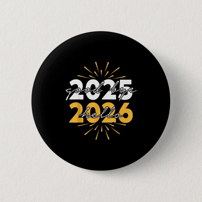 Happy New Year 2026 Goodbye 2025 Hello 2026  6 Cm Round Badge (Front)