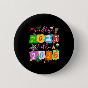Happy New Year 2026 Goodbye 2025 Hello 2026  6 Cm Round Badge