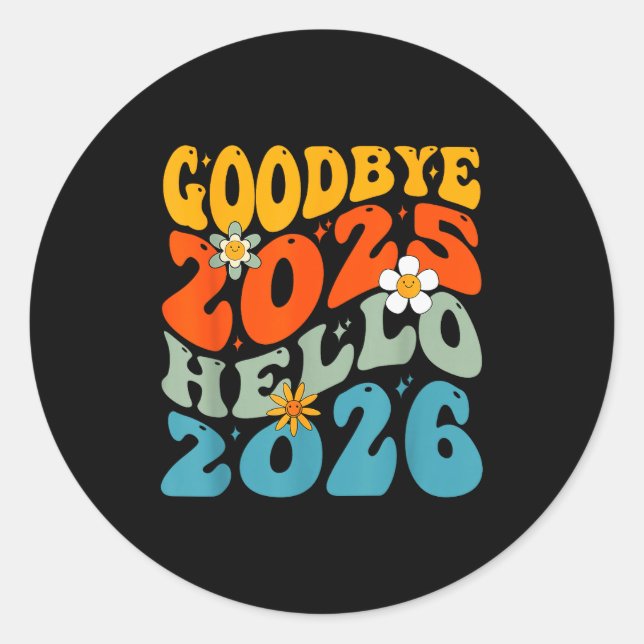 Happy New Year 2026 Goodbye 2025 Hello 2026  Classic Round Sticker (Front)