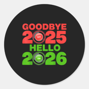 Happy New Year 2026 Goodbye 2025 Hello 2026 Classic Round Sticker