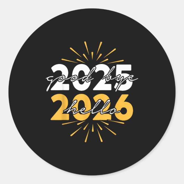 Happy New Year 2026 Goodbye 2025 Hello 2026  Classic Round Sticker (Front)