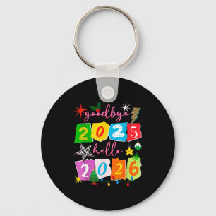 Happy New Year 2026 Goodbye 2025 Hello 2026 Key Ring