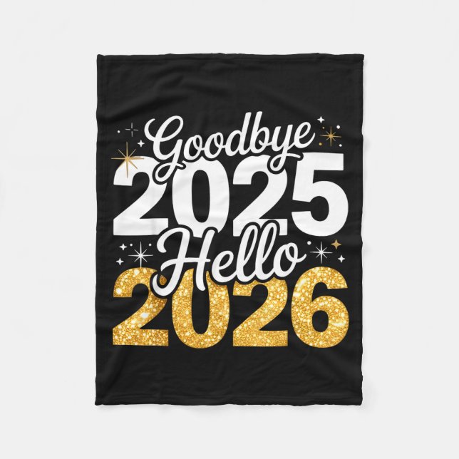 Happy New Year 2026 Goodbye 2025 Hello 2026 Men Wo Fleece Blanket (Front)