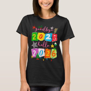 Happy New Year 2026 Goodbye 2025 Hello 2026  T-Shirt