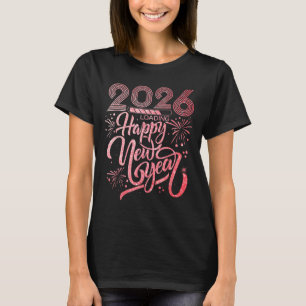 Happy New Year 2026 Loading Fireworks Party  T-Shirt