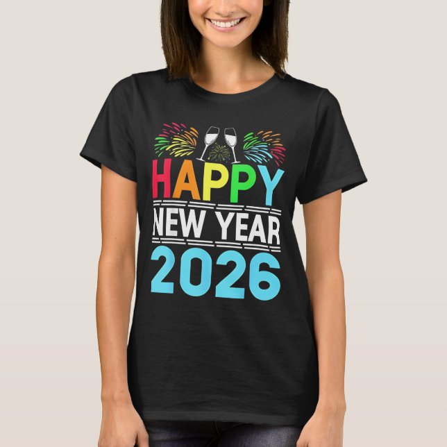 Happy New Year 2026 NYE Party - Funny New Years Ev T-Shirt (Front)