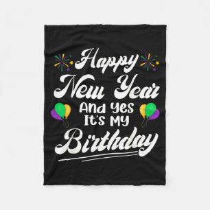 Happy New Year And Yes Its My Birthday Fleece Blanket