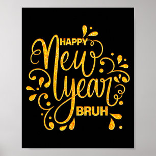 Happy New Year Bruh Nye Celebration Party Matching Poster