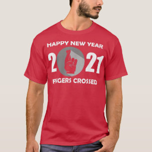 Happy New Year Fingers Crossed Holidays Celebratio T-Shirt