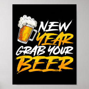 Happy New Year Grab Your Beer Funny New Years Eve  Poster