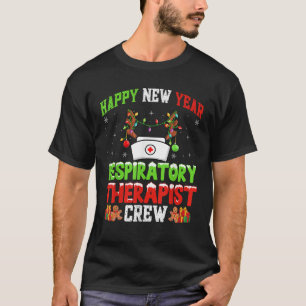 Happy New Year Respiratory Therapist RT Crew Chris T-Shirt