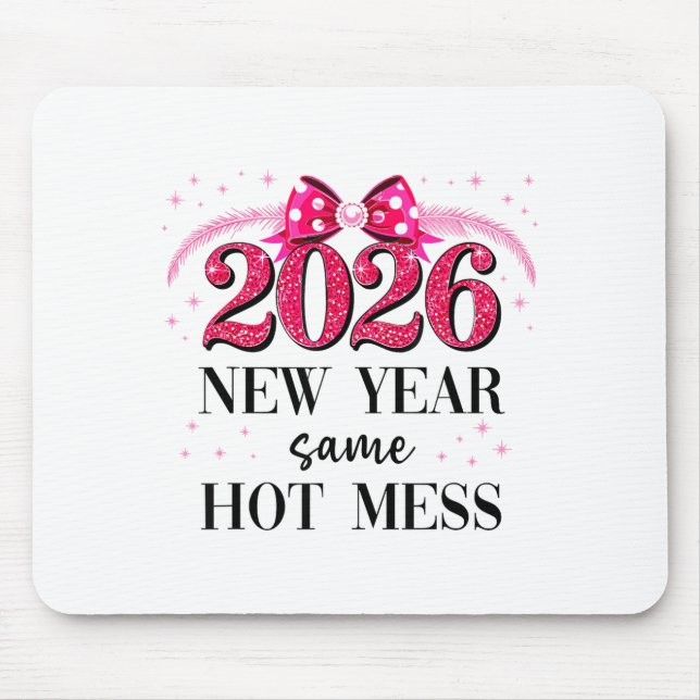 Happy New Year Same Hot Mess 2026 New Year Coquett Mouse Pad (Front)