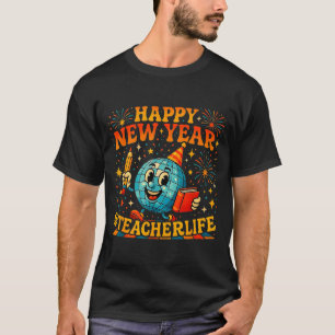 Happy New Year Teacherlife Cute Retro Teacher Gift T-Shirt