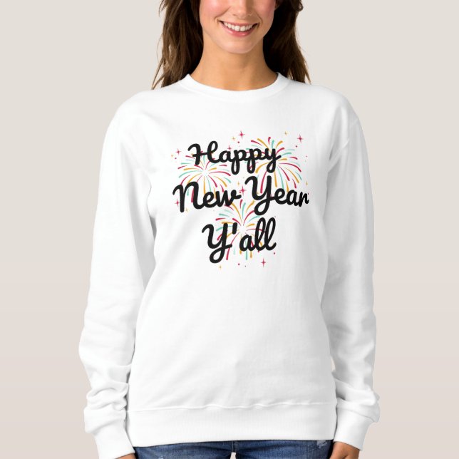Happy New Year Y'all  Sweatshirt (Front)