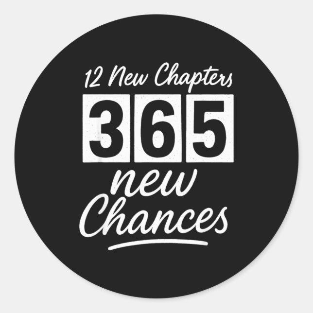Happy New Years 12 New Chapters 365 New Chances Ne Classic Round Sticker (Front)