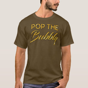 Happy New Years Pop the Bubbly Champagne Holiday C T-Shirt