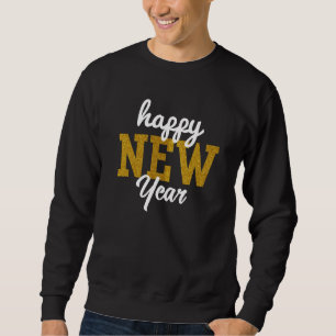 Happy New YearT-Shirt Sweatshirt