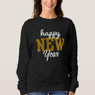 Happy New YearT-Shirt Sweatshirt