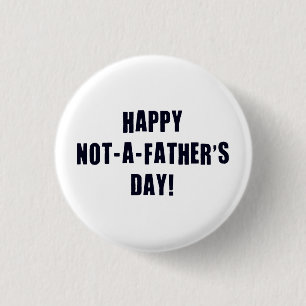 Happy Not A Father's Day 3 Cm Round Badge
