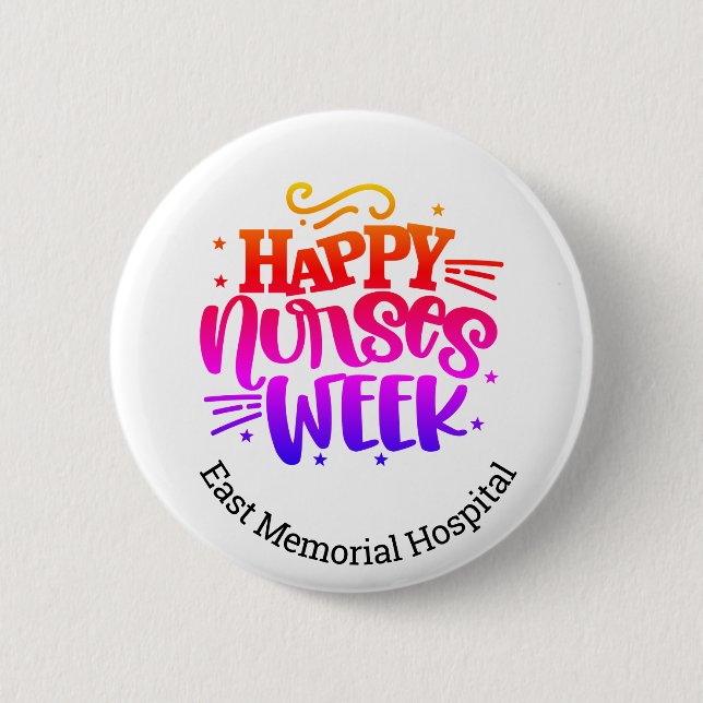 Happy Nurse 's Week Hospital Name Pinback button (Front)