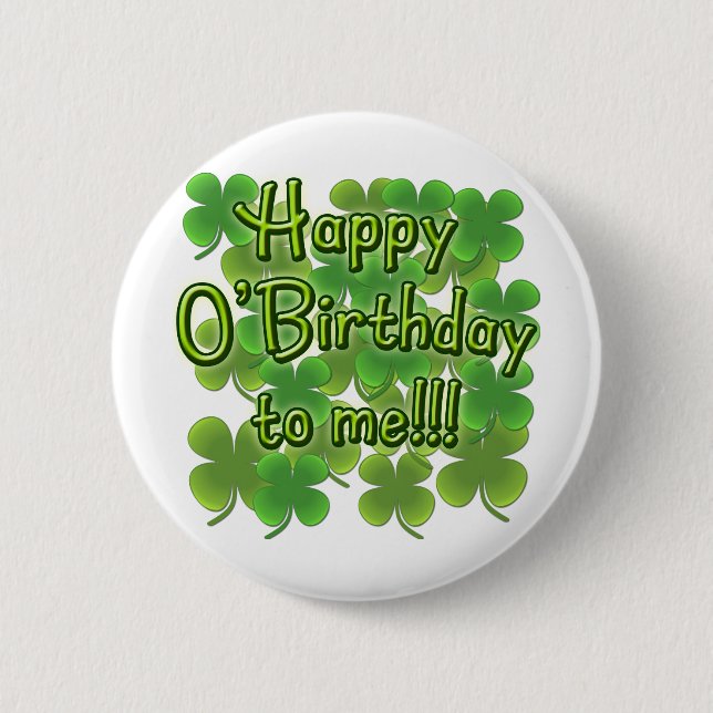 Happy O'Birthday to Me with Shamrocks 6 Cm Round Badge (Front)