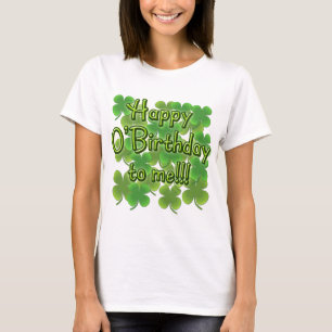 Happy O'Birthday to Me with Shamrocks T-Shirt