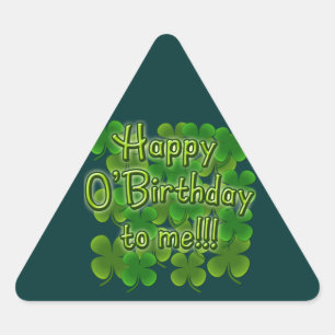 Happy O'Birthday to Me with Shamrocks Triangle Sticker