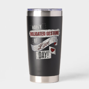 Happy Obligated Gesture of Love Day Valentines Day Insulated Tumbler