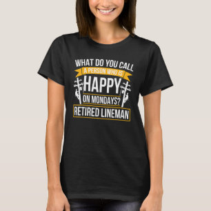 Happy On Mondays Retired Lineman Retirement 1 T-Shirt
