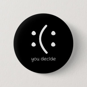 Happy Or Sad You Decide Face Smile Funny Quote Sta 6 Cm Round Badge
