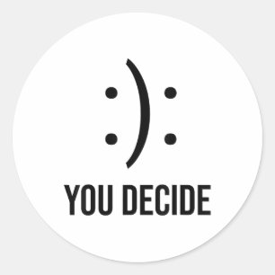 Happy Or Sad You Decide Smile Frown  Classic Round Sticker