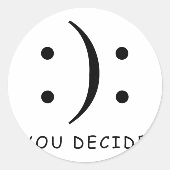 Happy Or Sad You Decide Smile Frown T Shirt  Classic Round Sticker (Front)