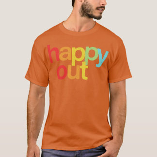Happy Out T-Shirt