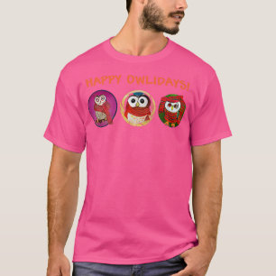 HAPPY OWLIDAYS Adorable Owls Wearing Scarfs Owl Lo T-Shirt