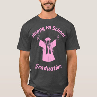 Happy PA School Graduation 1 T-Shirt