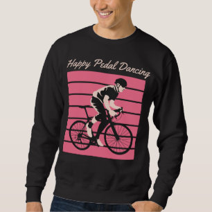 Happy Pedal Dancing - Cool Bike Rider Design Sweatshirt