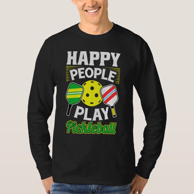 Happy People Play Pickleball  Paddleball Player T-Shirt (Front)
