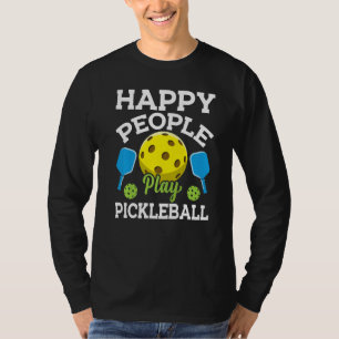 Happy People Play Pickleball Pickleball Player Te T-Shirt