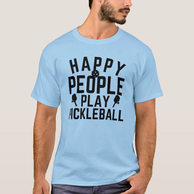 Happy People Play Pickleball T-Shirt (Front)
