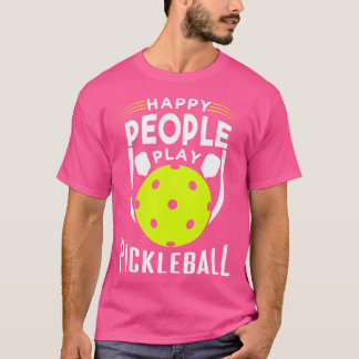 Happy People Play Pickleball T-Shirt
