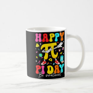 Happy Pi Day 3.14 Be Irrational Cute Mathematic Ma Coffee Mug