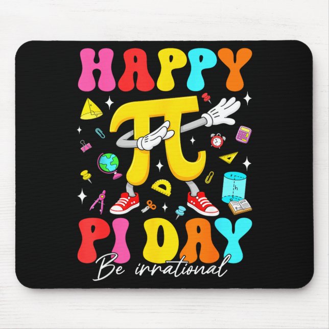 Happy Pi Day 3.14 Be Irrational Cute Mathematic Ma Mouse Pad (Front)