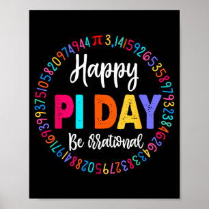Happy Pi Day 3.14 Be Irrational Math Lover Boy Gir Poster